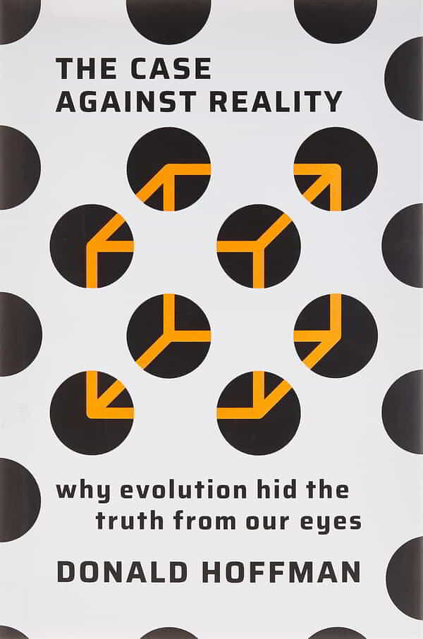 Donald D. Hoffman Reality is an Illusion — How Evolution Hid the Truth